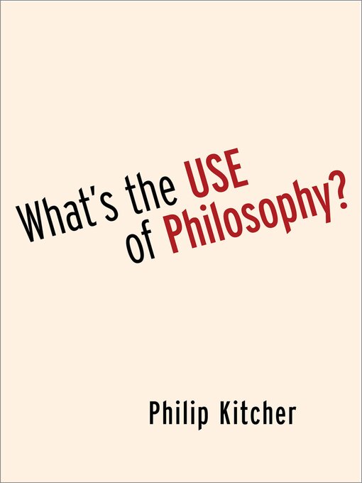 Title details for What's the Use of Philosophy? by Philip Kitcher - Available